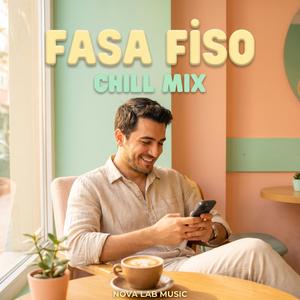 Fasa Fiso (Chill Mix)