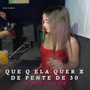 Que q Ela Quer x de Pente de 30 no Baile de Honda