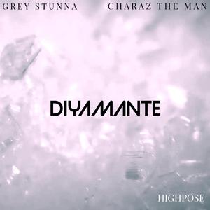 DIYAMANTE (feat. Grey Stunna & Charaz The Man)