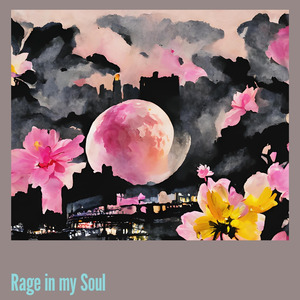 Rage in my Soul