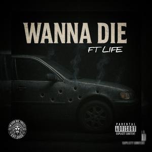 WANNA DIE (feat. LIFE)
