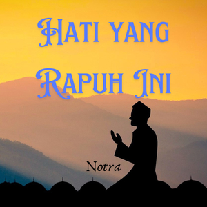 Hati Yang Rapuh Ini