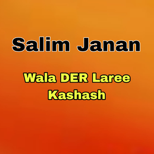 Wala DER Laree Kashash