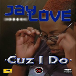 Cuz I Do
