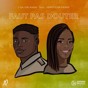 FAUT PAS DOUTER (feat. Serviteur Pierre)