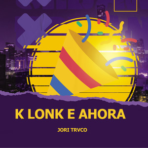 K lonk e ahora