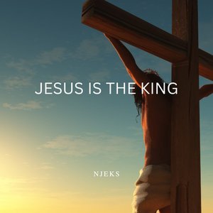 Jesus Is the King