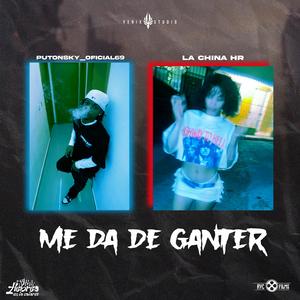 Me da de ganter (feat. La China hr & putonsky_oficial)