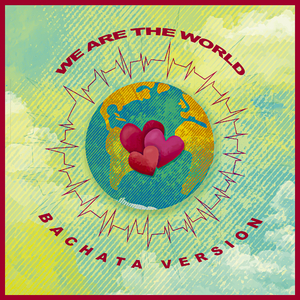 We Are The World (Bachata Version)