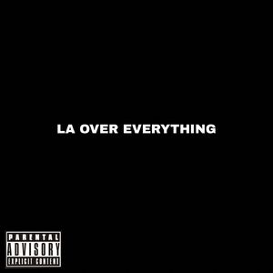LA Over Everything