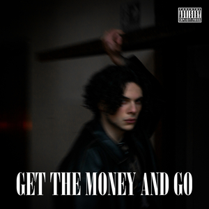 GET THE MONEY AND GO