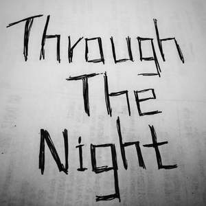 Through THE Night