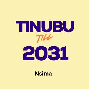 Tinubu Till 2031