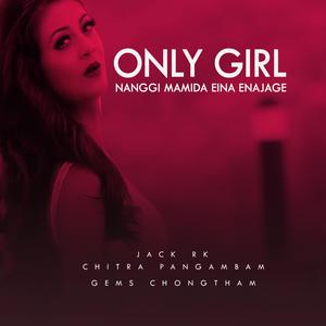 ONLY GIRL (Nanggi Namida) (feat. Chitra Pangambam & Jack RK)