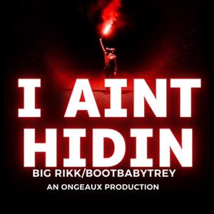 I Ain't Hidin (feat. BootBabyTrey BBT)