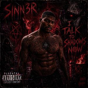 I TALK TO SHADOWS NOW