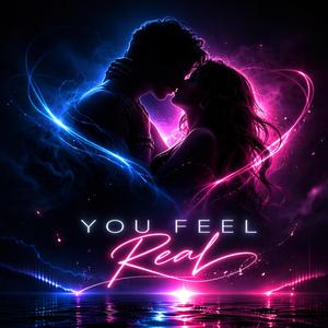 You Feel Real