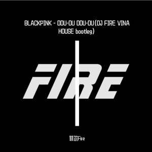 DDU-DU DDU-DU（DJFIRE VINAHOUSE bootleg)