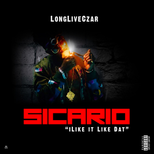 Sicario (i Like it Like Dat)