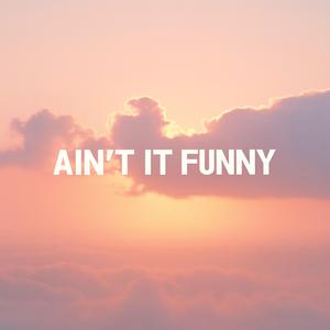 Ain't it Funny