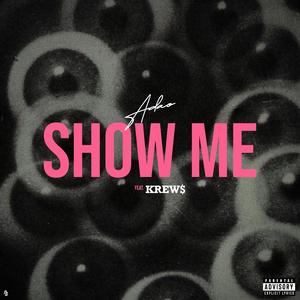 Show Me (feat. Krew$)