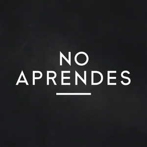 No aprendes