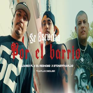 Se Escucha Por El Barrio (feat. ElReghosg, Cazares PL & Stoner Tha Plug)