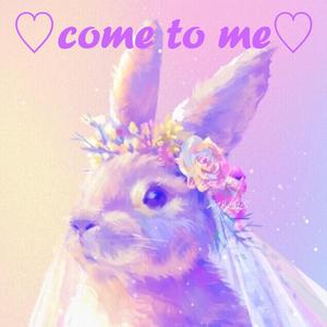 ♡come to me♡（Prod By Ljx Ghost）