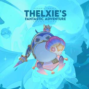 Thelxie's Fantastic Adventure Theme song (From "Genshin Impact")