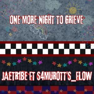 ONE MORE NIGHT TO GRIEVE (feat. S4MUR0TT'S FLOW)