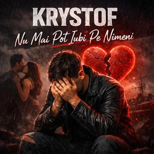 Krystof nu mai pot iubi pe nimeni.