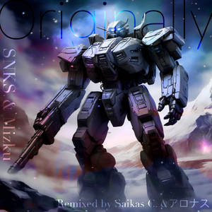 Originally (Remixed by SaikaS C. & アロナス）