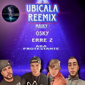 Ubicala reemix (feat. Aka protestante, Erre z & Osky)