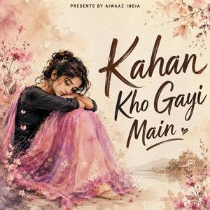 Kahan Kho Gayi Main