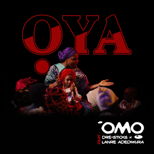 Omo (feat. Dre-Sticks & Lanre Adediwura)
