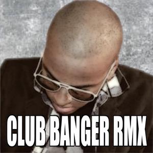 CLUB BANGER (Remix)