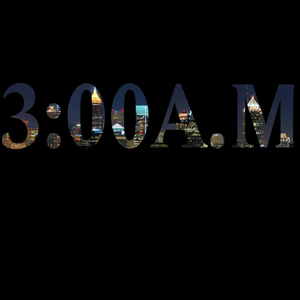 3:00 A.M. in ATL