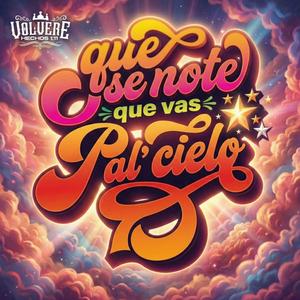 Que se note que vas pal cielo