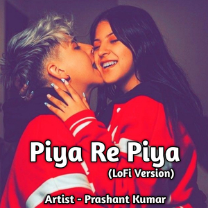 Piya Re Piya LoFi Version