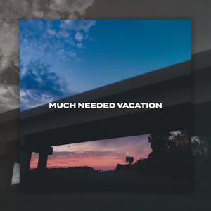Much Needed Vacation