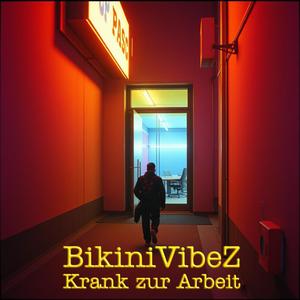 BikiniVibeZ (Krank zur Arbeit)