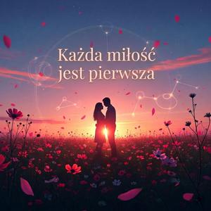 Każda miłość jest pierwsza
