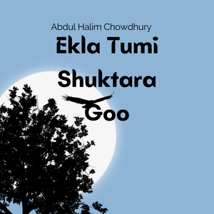 Ekla Tumi Shuktara Goo