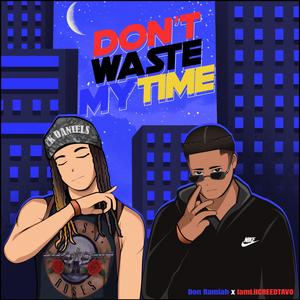 Dont Waste My Time (feat. IamLilCREEDTAVO)