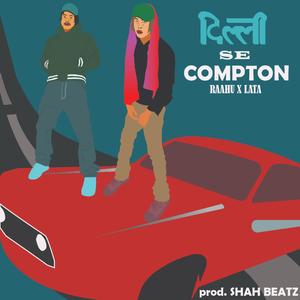 Delhi se Compton (feat. Raahu)