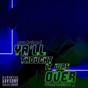 Yall thought it was over (feat. Domination j)