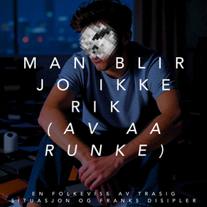 Man blir jo ikke rik (av å runke)