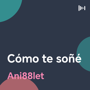 Cómo te soñé