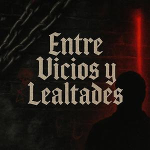 Entre vicios y lealtades