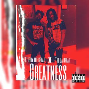 Greatness (feat. Ketchy the Great)